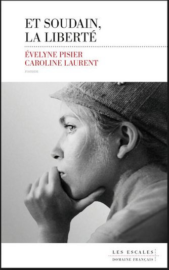 Et soudain, la liberté Evelyne Pisier-Caroline Laurent